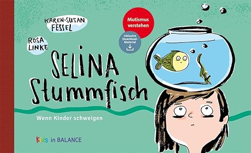 Selina Stummfisch: Wenn Kinder schweigen: Wenn Kinder schweigen / Mutismus verstehen (kids in BALANCE) von Balance Buch + Medien