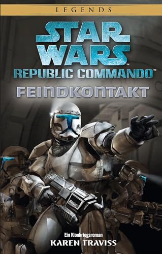 Star Wars: Republic Commando - Feindkontakt (Neuausgabe): Ein Klonkriegsroman
