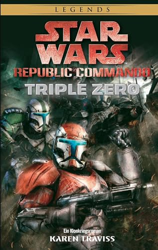 Star Wars: Republic Commando: Triple Zero (Neuausgabe): Ein Klonkriegsroman