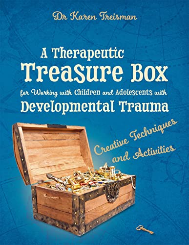 A Therapeutic Treasure Box for Working with Children and Adolescents with Developmental Trauma: Creative Techniques and Activities (Therapeutic Treasures Collection) von Jessica Kingsley Publishers
