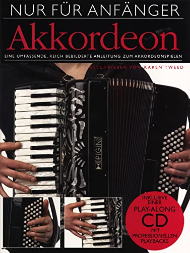 Nur Für Anfänger Akkordeon: Lehrmaterial, CD für Akkordeon: Eine umfassende, reich bebilderte Anleitung zum Akkordeonspielen. CD: Play-along. CD: Play-along