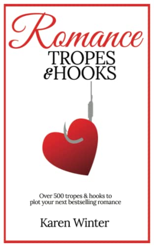 Romance Tropes and Hooks (Romance Writers' Bookshelf, Band 1)