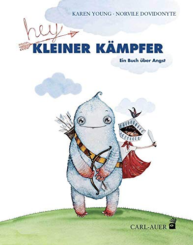 Hey, kleiner Kämpfer: Ein Buch über Angst (Carl-Auer Kids) von Auer-System-Verlag, Carl