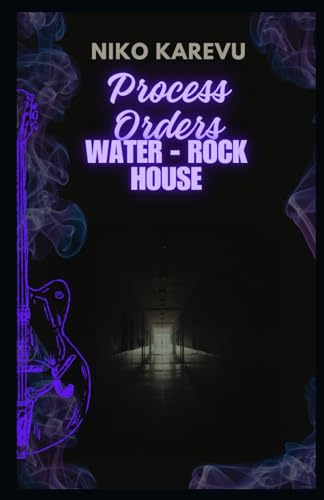 Process Orders I: Water-Rock-House