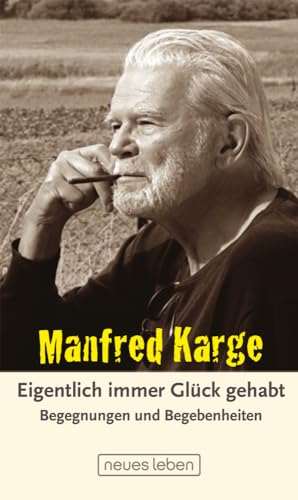 Eigentlich immer Glück gehabt: Begegnungen und Begebenheiten Eigentlich immer Glück gehabt: Begegnungen und Begebenheiten von Neues Leben, Verlag