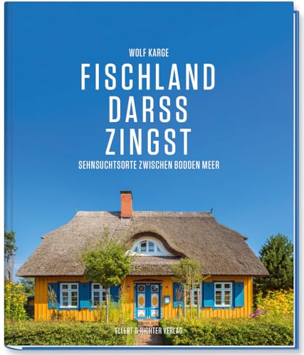 Fischland, Darß, Zingst: Sehnsuchtsorte zwischen Bodden und Meer von Ellert & Richter Verlag G