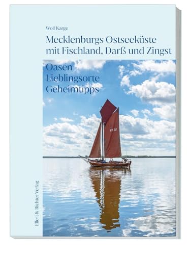 Mecklenburgs Ostseeküste mit Fischland, Darß und Zingst: Oasen Lieblingsorte Geheimtipps von Ellert & Richter