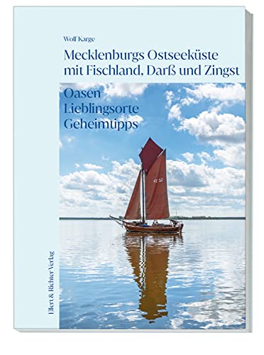 Mecklenburgs Ostseeküste mit Fischland, Darß und Zingst: Oasen Lieblingsorte Geheimtipps Mecklenburgs Ostseeküste mit Fischland, Darß und Zingst: Oasen Lieblingsorte Geheimtipps