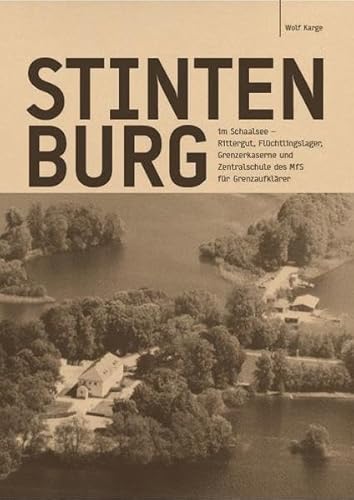 Stintenburg im Schaalsee: Rittergut, Flüchtlingslager, Grenzerkaserne und Zentralschule des MfS für Grenzaufklärer