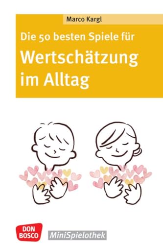 Die 50 besten Spiele für Wertschätzung im Alltag: Minispielothek für Kinder von 6 bis 10 Jahren. Gruppenspiele für das Sozialtraining in der ... drinnen & draußen (Don Bosco MiniSpielothek) von Don Bosco