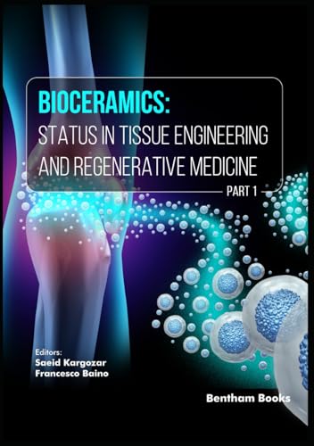 Bioceramics: Status in Tissue Engineering and Regenerative Medicine (Part 1) von Bentham Science Publishers