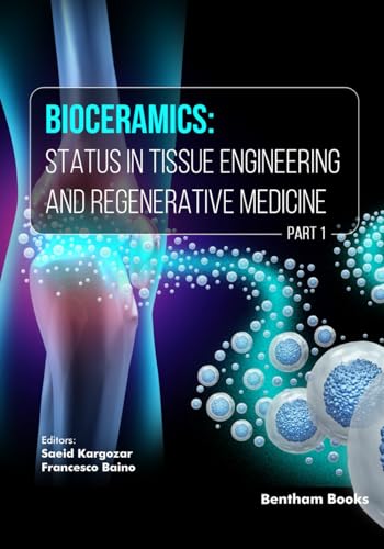 Bioceramics: Status in Tissue Engineering and Regenerative Medicine (Part 1) von Bentham Science Publishers