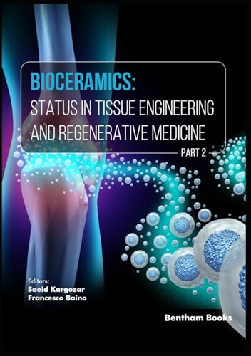 Bioceramics: Status in Tissue Engineering and Regenerative Medicine (Part 2) von Bentham Science Publishers