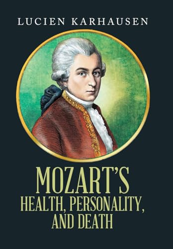 Mozart's Health, Personality, and Death von Xlibris Us