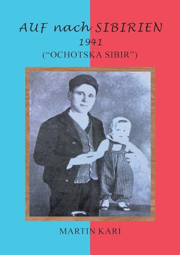 AUF nach SIBIRIEN 1941: ("OCHOTSKA SIBIR") von URLink Print & Media, LLC