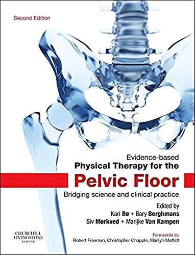 Evidence-Based Physical Therapy for the Pelvic Floor: Bridging Science and Clinical Practice von Churchill Livingstone