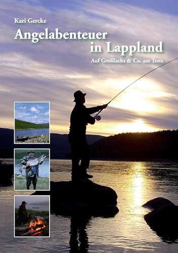 Angelabenteuer in Lappland: Auf Großlachs & Co. am Teno von Heiner Labonde Verlag