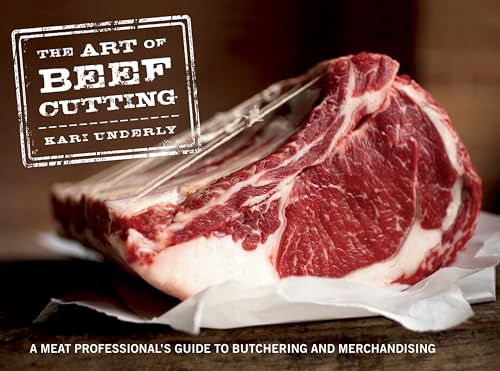 The Art of Beef Cutting: A Meat Professional's Guide to Butchering and Merchandising von Wiley