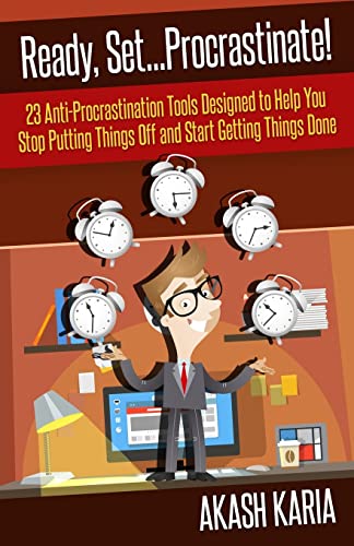 Ready, Set...PROCRASTINATE! 23 Anti-Procrastination Tools Designed to Help You Stop Putting Things Off and Start Getting Things Done von CREATESPACE