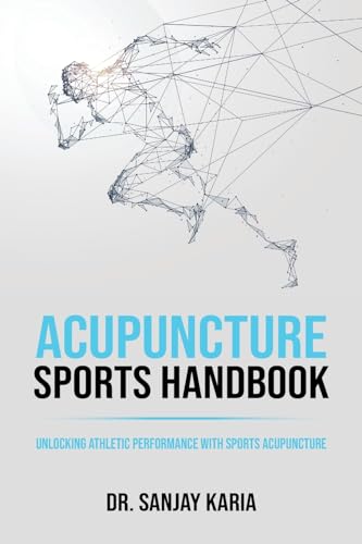 Acupuncture Sports Handbook: Unlocking Athletic Performance With Sports Acupuncture von Grosvenor House Publishing Limited