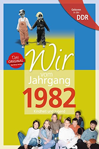 Geboren in der DDR - Wir vom Jahrgang 1982: Kindheit und Jugend (Aufgewachsen in der DDR) von Wartberg Verlag