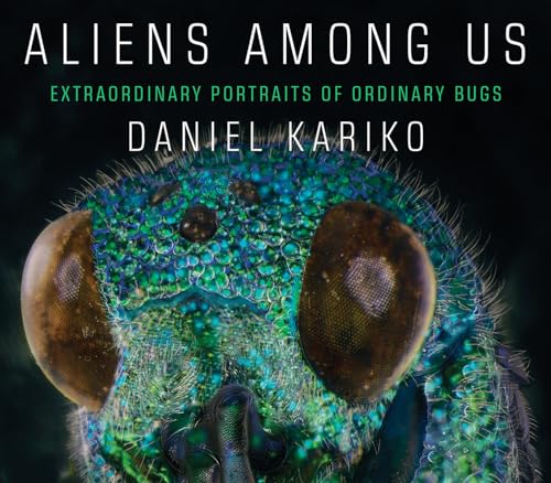 Aliens Among Us: Extraordinary Portraits of Ordinary Bugs von LIVERIGHT