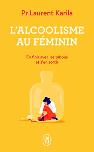 L'alcoolisme au féminin: En finir avec les tabous et s'en sortir von J'AI LU