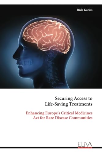 Securing Access to Life-Saving Treatments: Enhancing Europe's Critical Medicines Act for Rare Disease Communities von Eliva Press