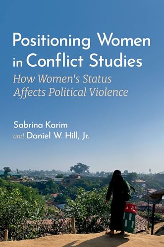 Positioning Women in Conflict Studies: How Women's Status Affects Political Violence von Oxford University Press Inc