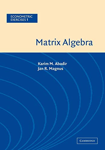 Matrix Algebra (Econometric Exercises, 1, Band 1) von Cambridge University Press