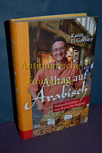Alltag auf arabisch. Nahaufnahmen von Kairo bis Bagdad