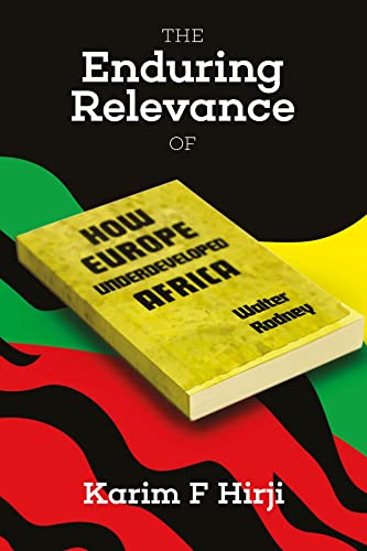 Enduring Relevance of Walter Rodney's How Europe Underdeveloped Africa
