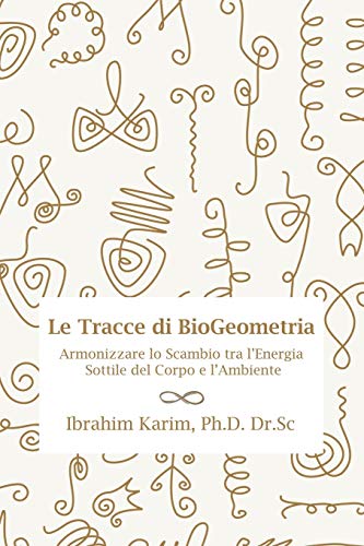 Tracce di BioGeometria: Armonizzare lo Scambio tra l'Energia Sottile del Corpo e l'Ambiente von Springtime Books