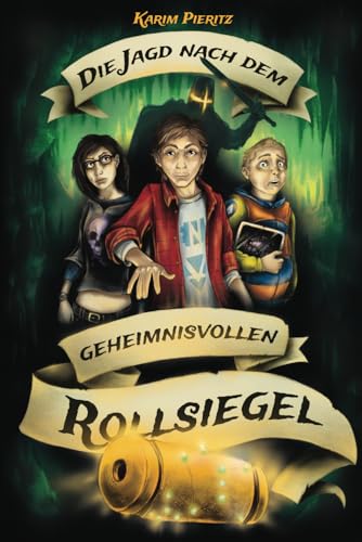 Die Jagd nach dem geheimnisvollen Rollsiegel: Abenteuer-Jugendbuch für coole Jungen und abenteuerlustige Mädchen (Geheimnisvolle Jagd, Band 1)