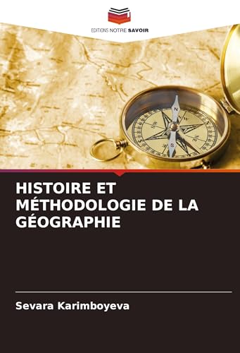 HISTOIRE ET MÉTHODOLOGIE DE LA GÉOGRAPHIE von Editions Notre Savoir
