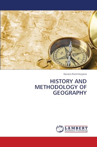 HISTORY AND METHODOLOGY OF GEOGRAPHY: DE von LAP LAMBERT Academic Publishing