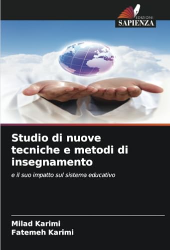 Studio di nuove tecniche e metodi di insegnamento: e il suo impatto sul sistema educativo von Edizioni Sapienza