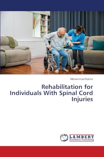 Rehabilitation for Individuals With Spinal Cord Injuries: DE von LAP LAMBERT Academic Publishing