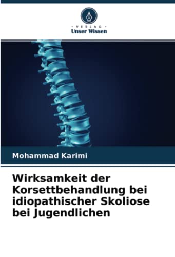 Wirksamkeit der Korsettbehandlung bei idiopathischer Skoliose bei Jugendlichen von Verlag Unser Wissen