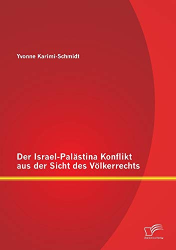 Der Israel-Palästina Konflikt aus der Sicht des Völkerrechts von Diplomica Verlag