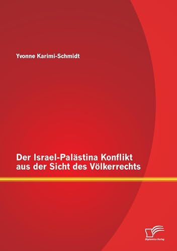 Der Israel-Palästina Konflikt aus der Sicht des Völkerrechts von Diplomica Verlag