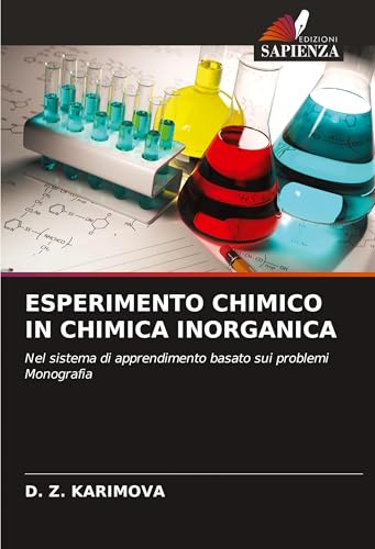 ESPERIMENTO CHIMICO IN CHIMICA INORGANICA: Nel sistema di apprendimento basato sui problemi Monografia von Edizioni Sapienza