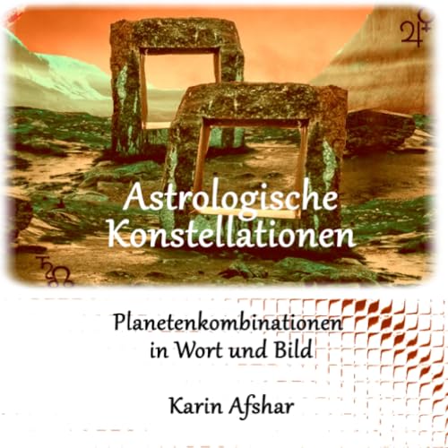 Astrologische Konstellationen: Planetenkombinationen in Wort und Bild (Die orangefarbene Reihe) von epubli