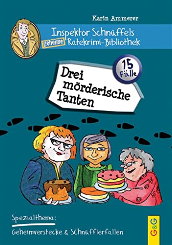 Inspektor Schnüffels geheime Ratekrimi Bibliothek - Drei mörderische Tanten: Spezialthema: Geheimverstecke & Schnüflerfallen