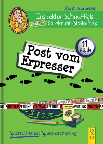 Inspektor Schnüffels geheime Ratekrimi Bibliothek - Post vom Erpresser: Spezialthema: Spurensicherung von G&G Verlagsges.