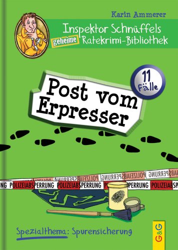 Inspektor Schnüffels geheime Ratekrimi Bibliothek - Post vom Erpresser: Spezialthema: Spurensicherung Inspektor Schnüffels geheime Ratekrimi Bibliothek - Post vom Erpresser: Spezialthema: Spurensicherung