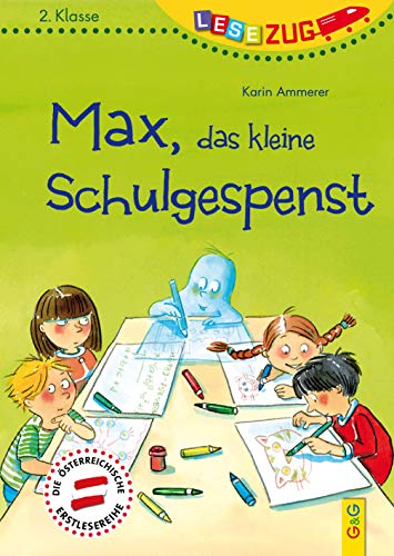 LESEZUG/2.Klasse: Max, das kleine Schulgespenst * * * Das Original: die beliebteste Reihe für Erstleser – Mit Fibelschrift für den Lesestart– Lesen lernen für Kinder ab 7 Jahren von G&G Verlagsges.
