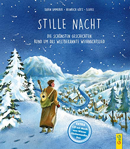 Stille Nacht: Die schönsten Geschichten rund um das weltbekannte Weihnachtslied von G&G Verlagsges.