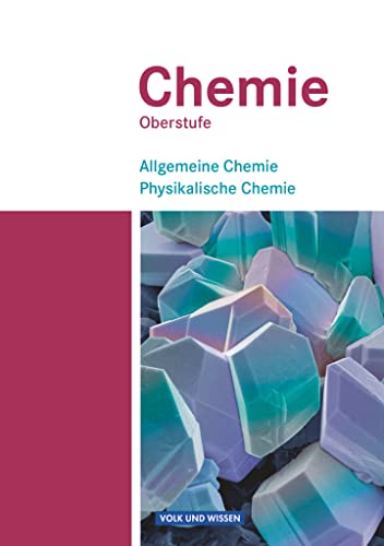 Chemie Oberstufe - Östliche Bundesländer und Berlin: Allgemeine Chemie, Physikalische Chemie - Schulbuch - Teilband 1