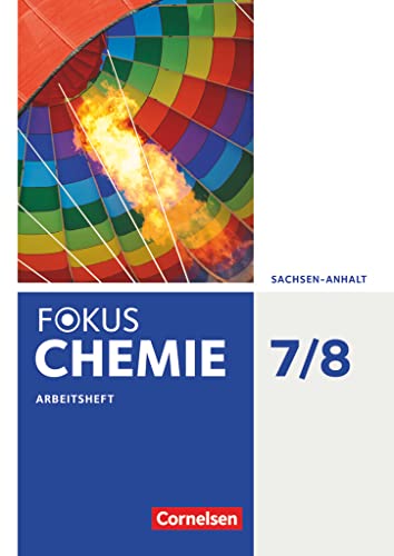 Fokus Chemie - Neubearbeitung - Sachsen-Anhalt - 7./8. Schuljahr: Arbeitsheft Fokus Chemie - Neubearbeitung - Sachsen-Anhalt - 7./8. Schuljahr: Arbeitsheft von Cornelsen Verlag GmbH